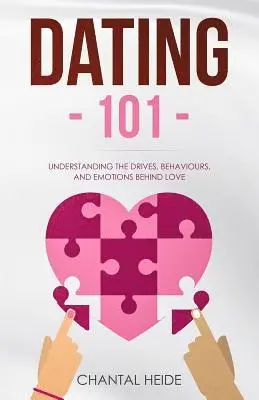 Chantal Heide - Dating 101: Understanding The Drives, Behaviours, And Emotions Behind Love, Häftad. Tillgänglighet: Lägg i varukorg
