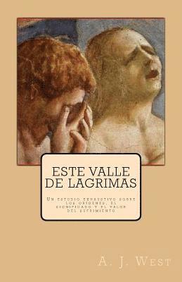 A. J. West - Este valle de lágrimas: Un estudio exhaustivo sobre los orígenes, el significado y el valor del sufrimiento, Häftad. Tillgänglighet: Lägg i varukorg