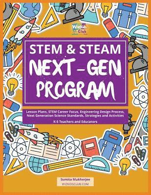 Sumita Mukherjee - STEM & STEAM Next-Gen Program: Lesson Plans, STEM Career Focus, Engineering Design Process, Next Generation Science Standards, Strategies and Activiti, Häftad