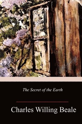 Charles Willing Beale - The Secret of the Earth, Häftad