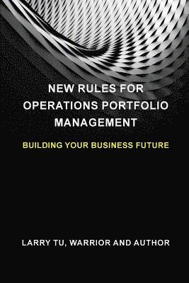 Larry Tu - New Rules for Operations Portfolio Management: Building Your Business Future, Häftad. Tillgänglighet: Lägg i varukorg