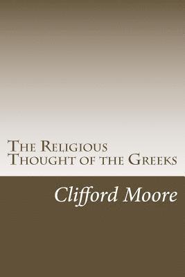 Clifford Herschel Moore - The Religious Thought of the Greeks, Häftad