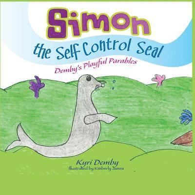 Kyri Demby - Simon the Self Control Seal: Demby's Playful Parables, Häftad