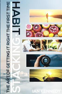 Ian Kennedy - Habit Stacking: Improve Your Life With Habit Stacking Today, Learn Mini Habits To Drastically Improve Your Life, Beat Procrastination, Häftad