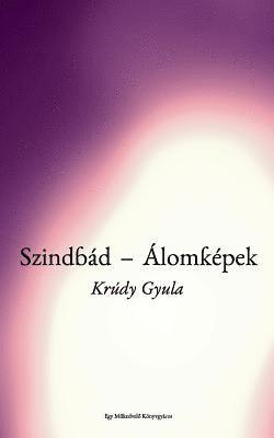 Gyula Krudy - Szindbád - Álomképek, Häftad. Tillgänglighet: Lägg i varukorg