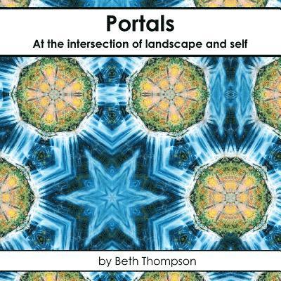 Beth Thompson - Portals: At the Intersection of Landscape and Self, Häftad. Tillgänglighet: Lägg i varukorg