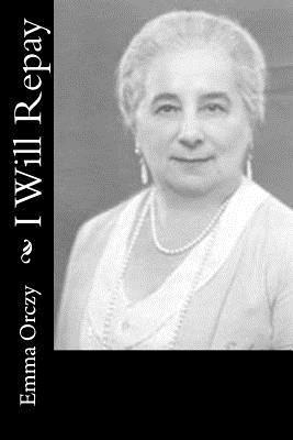 Emma Orczy - I Will Repay, Häftad. Tillgänglighet: Lägg i varukorg