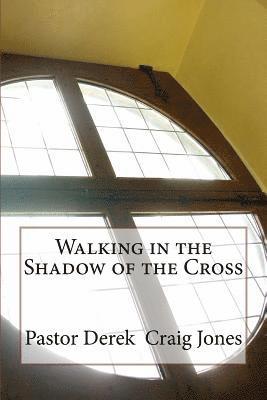 Derek Craig Jones Pastor - Walking in the Shadow of the Cross, Häftad. Tillgänglighet: Lägg i varukorg