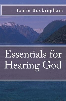 Jamie Buckingham, Bruce Buckingham - Essentials for Hearing God, Häftad. Tillgänglighet: Lägg i varukorg