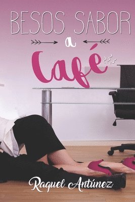 Raquel Antúnez - Besos sabor a café, Häftad. Tillgänglighet: Lägg i varukorg