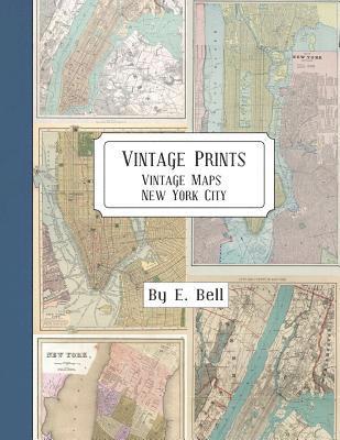 E. Bell - Vintage Prints: Vintage Maps: New York City, Häftad