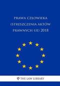 Prawa Czlowieka (Streszczenia Aktw Prawnych Ue) 2018