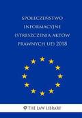 Spoleczenstwo Informacyjne (Streszczenia Aktów Prawnych Ue) 2018