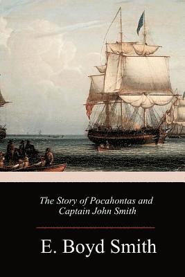 E. Boyd Smith - The Story of Pocahontas and Captain John Smith, Häftad. Tillgänglighet: Lägg i varukorg
