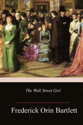 Frederick Orin Bartlett - The Wall Street Girl, Häftad. Tillgänglighet: Lägg i varukorg