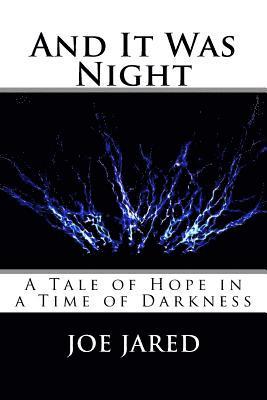 Joe Jared - And It Was Night: A Tale of Hope in a Time of Darkness, Häftad. Tillgänglighet: Lägg i varukorg