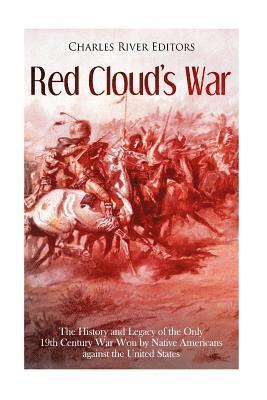 Charles River - Red Cloud's War: The History and Legacy of the Only 19th Century War Won by Native Americans against the United States, Häftad. Tillgänglighet: Lägg i varukorg