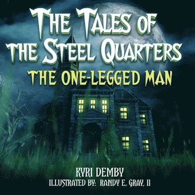 Kyri Demby - The Tales of The Steel Quarters: The One-Legged Man, Häftad