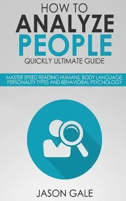 Jason Gale - How To Analyze People Quickly Ultimate Guide, Häftad. Tillgänglighet: Lägg i varukorg