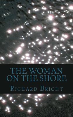 Richard Bright - The Woman On The Shore, Häftad. Tillgänglighet: Lägg i varukorg