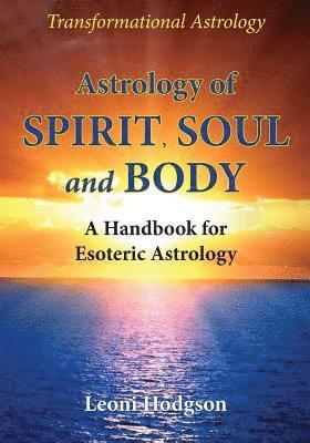 Leoni Hodgson - Astrology of Spirit, Soul and Body: A Handbook for Esoteric Astrology, Häftad. Tillgänglighet: Lägg i varukorg