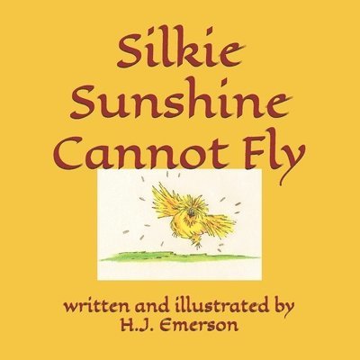 H. J. Emerson - Silkie Sunshine Cannot Fly, Häftad. Tillgänglighet: Lägg i varukorg