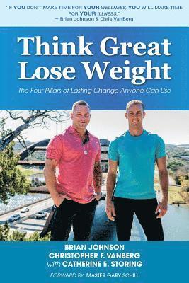 Christopher F. Vanberg, Catherine E. Storing - Think Great Lose Weight: The Four Pillars of Lasting Change Anyone Can Use, Häftad. Tillgänglighet: Lägg i varukorg