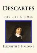 Descartes: His Life & Times