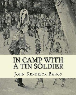 E. M. Ashe, John Kendrick Bangs - In camp with a tin soldier. By: John Kendrick Bangs, illustrated By: E. M. Ashe: Edmund Marion Ashe (1867-1941) was an American artist., Häftad
