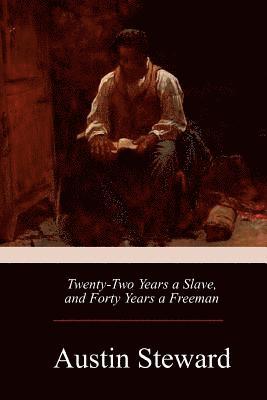 Austin Steward - Twenty-Two Years a Slave, and Forty Years a Freeman, Häftad. Tillgänglighet: Lägg i varukorg