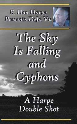 E. Don Harpe - E. Don Harpe Presents DeJa Vu The Sky Is Falling and Cyphons, Häftad. Tillgänglighet: Lägg i varukorg