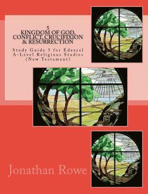 Jonathan Rowe - Kingdom of God, Conflict, Crucifixion & Resurrection: Study Guide for Edexcel A-Level Religious Studies (New Testament), Häftad. Tillgänglighet: Lägg i varukorg