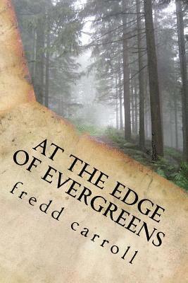 Fredd Carroll - At the Edge of Evergreens, Häftad. Tillgänglighet: Lägg i varukorg