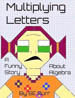 S. E. Burr - Multiplying Letters: A Funny Story About Algebra, Häftad. Tillgänglighet: Lägg i varukorg