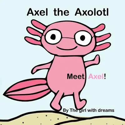 P J, R H - Axel The Axolotl, Häftad. Tillgänglighet: Lägg i varukorg
