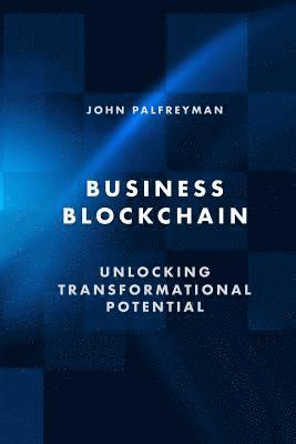 John Palfreyman - Business Blockchain: Unlocking Transformational Potential, Häftad. Tillgänglighet: Lägg i varukorg