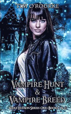 Kiera Hudson: Vampire Hunt & Vampire Breed (Books 3 & 4)
