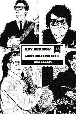 Kim Adams - Roy Orbison Adult Coloring Book: Caruso of Rock and Big O, Master of Tenor and Dark Rock Ballads Inspired Adult Coloring Book, Häftad