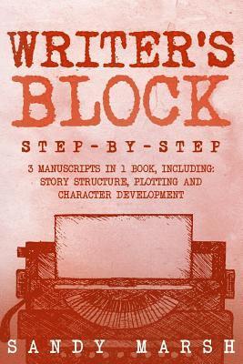 Sandy Marsh - Writer's Block: Step-by-Step - 3 Manuscripts in 1 Book - Essential Writers Block, Writing Prompts and Writer's Resistance Tricks Any Writer Can Learn, Häftad. Tillgänglighet: Lägg i varukorg