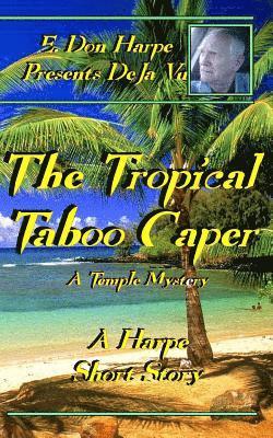 E. Don Harpe - E. Don Harpe Presents DeJa Vu The Tropical Taboo Caper A Temple Mystery, Häftad. Tillgänglighet: Lägg i varukorg