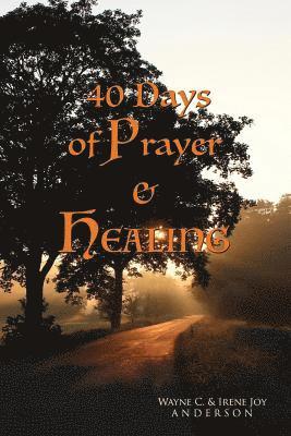 Irene Joy Anderson, Wayne C. Anderson - 40 Days of Prayer & Healing, Häftad. Tillgänglighet: Lägg i varukorg