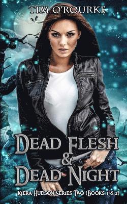 Kiera Hudson: Dead Flesh & Dead Night (Books 1 & 2)