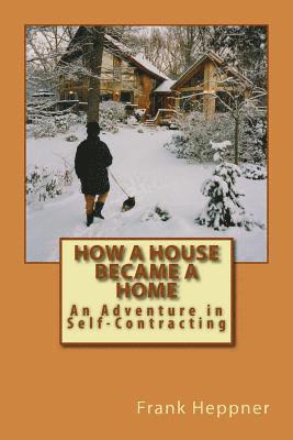 Frank Heppner - How a House Became a Home: An Adventure in Self-Contracting, Häftad. Tillgänglighet: Lägg i varukorg
