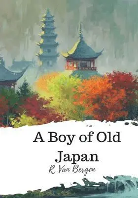 R. Van Bergen - A Boy of Old Japan, Häftad. Tillgänglighet: Lägg i varukorg