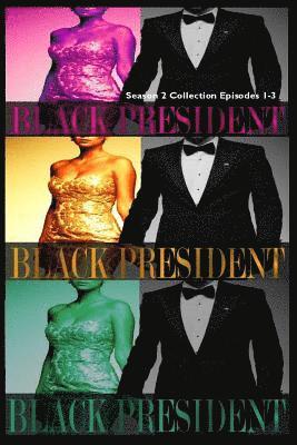Black President Season 2 Collection: Episodes 1-3