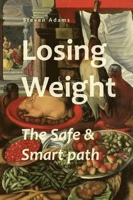 Steven Adams - Losing Weight: The Safe & Smart path, Häftad. Tillgänglighet: Lägg i varukorg