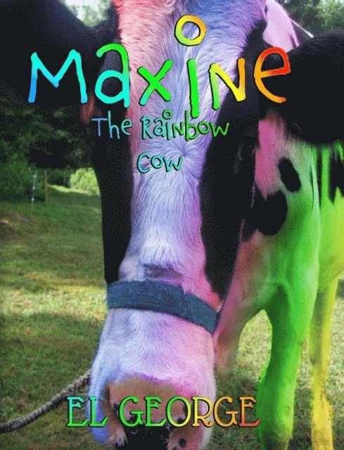 EL George - Maxine The Rainbow Cow, Häftad. Tillgänglighet: Lägg i varukorg