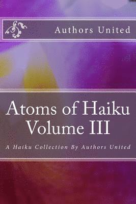Don Baird, Shrikaanth Krishnamurthy - Atoms of Haiku Volume III: A Haiku Collection By Authors United, Häftad. Tillgänglighet: Lägg i varukorg