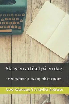 Kristoffer Andresen, Jacob Rosenberg - Skriv en artikel på en dag: - med manuscript-map og mind-to-paper, Häftad. Tillgänglighet: Lägg i varukorg