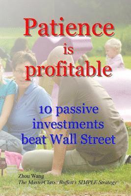 Zhou Wang - Patience is profitable: 10 passive investments that beat Wall Street, Häftad